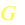 G
